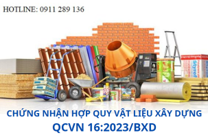 CHỨNG NHẬN HỢP QUY VẬT LIỆU XÂY DỰNG THEO QCVN 16:2023/BXD