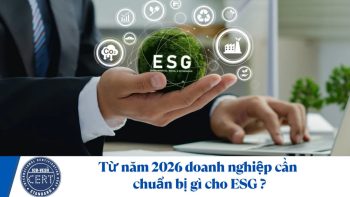 ESG LÀ GÌ? TỪ NĂM 2026 DOANH NGHIỆP CẦN CHUẨN BỊ GÌ CHO ESG?