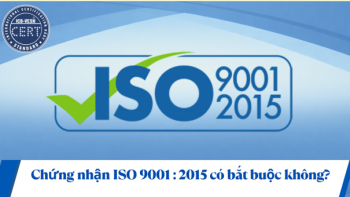 CHỨNG NHẬN ISO 9001:2015 CÓ BẮT BUỘC KHÔNG?
